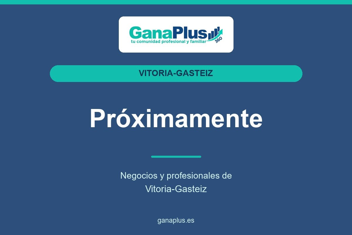 GanaPlus Vitoria-Gasteiz. Próximamente, negocios y profesionales de Vitoria-Gasteiz